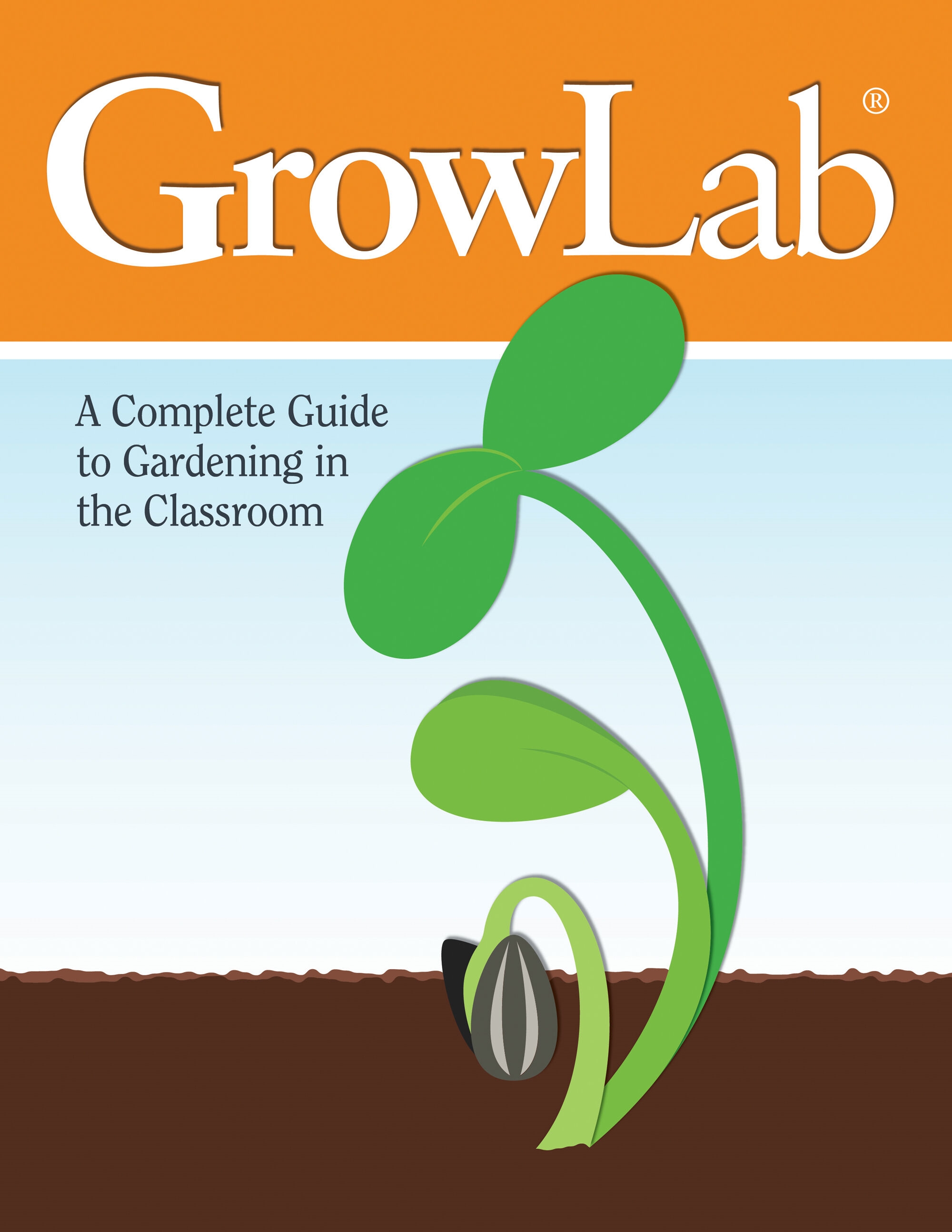 GrowLab® : A Complete Guide to Gardening in the Classroom